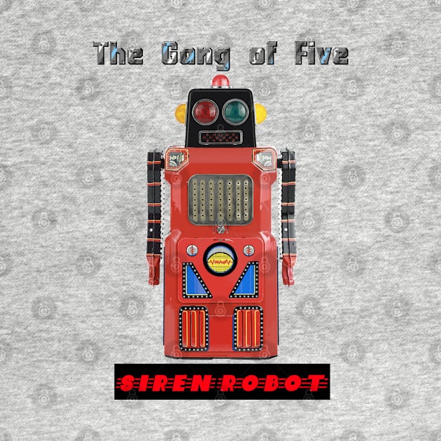 Siren Robot Gang of Five version by Zippy's House of Mystery